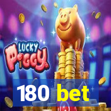 180 bet